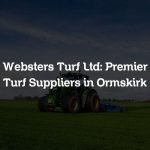 Websters Turf Ltd: Premier Turf Suppliers in Ormskirk
