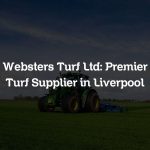 Websters Turf Ltd: Premier Turf Supplier in Liverpool