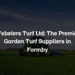 Websters Turf Ltd: The Premier Garden Turf Suppliers in Formby