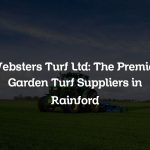Websters Turf Ltd: The Premier Garden Turf Suppliers in Rainford