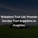 Websters Turf Ltd: Premier Garden Turf Suppliers in Aughton