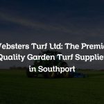 Websters Turf Ltd: The Premier Quality Garden Turf Supplier in Southport