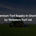 Premium Turf Supply in Chorley by Websters Turf Ltd