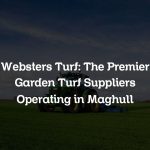 Websters Turf: The Premier Garden Turf Suppliers Operating in Maghull