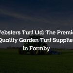 Websters Turf Ltd: The Premier Quality Garden Turf Supplier in Formby