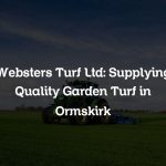 Websters Turf Ltd: Supplying Quality Garden Turf in Ormskirk