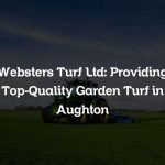 Websters Turf Ltd: Providing Top-Quality Garden Turf in Aughton