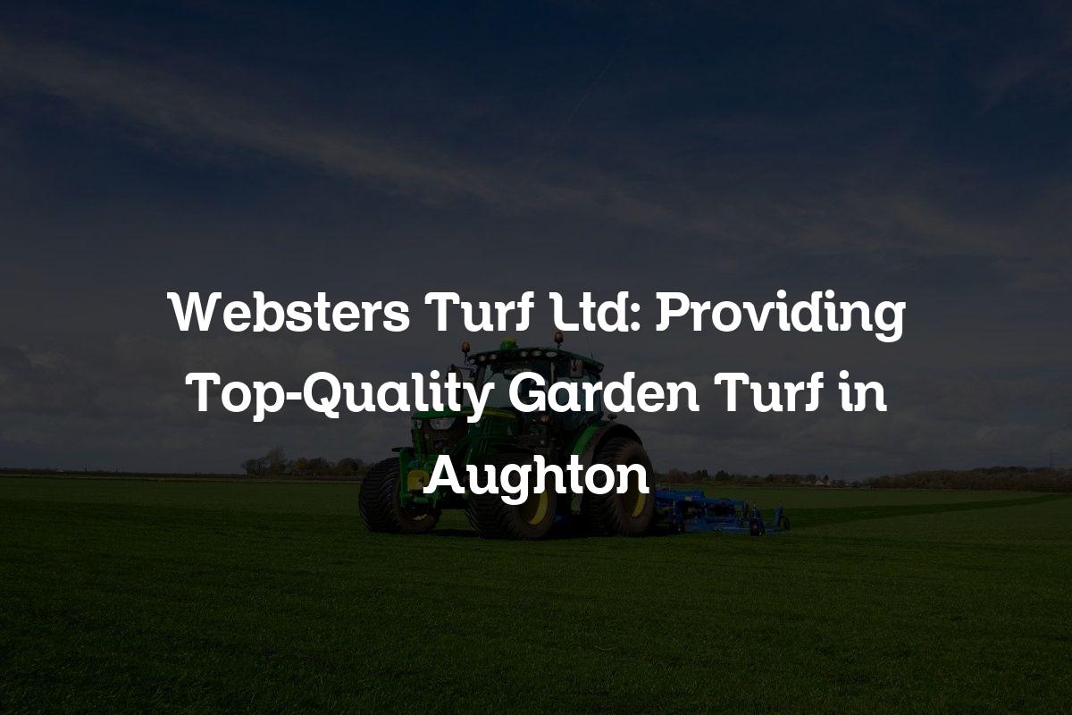 sters Turf Ltd Providing TopQuality Garden Turf in Aughton Turf