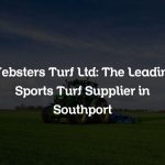 Websters Turf Ltd: The Leading Sports Turf Supplier in Southport
