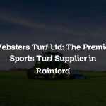 Websters Turf Ltd: The Premier Sports Turf Supplier in Rainford