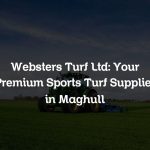 Websters Turf Ltd: Your Premium Sports Turf Supplier in Maghull