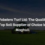 Websters Turf Ltd: The Quality Top Soil Supplier of Choice in Maghull