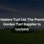 Websters Turf Ltd: The Premier Garden Turf Supplier in Leyland