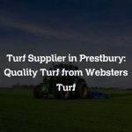Turf Supplier in Prestbury: Quality Turf from Websters Turf
