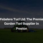 Websters Turf Ltd: The Premier Garden Turf Supplier in Preston