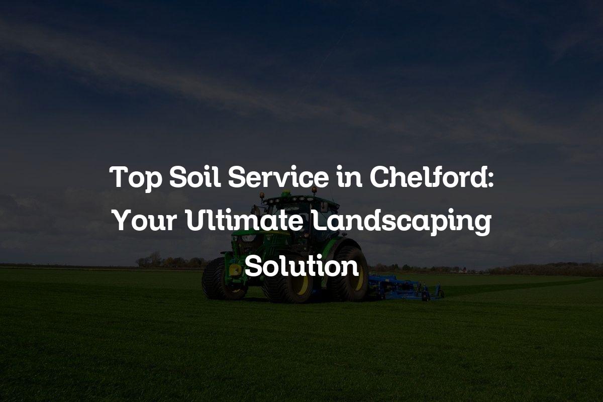 Top soil service in Chelford