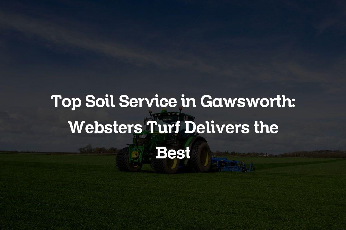 top soil service in Gawsworth