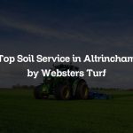 Top Soil Service in Altrincham by Websters Turf