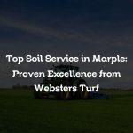 Top Soil Service in Marple: Proven Excellence from Websters Turf