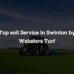 Top soil Service in Swinton by Websters Turf