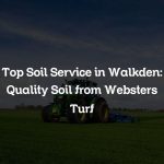 Top Soil Service in Walkden: Quality Soil from Websters Turf