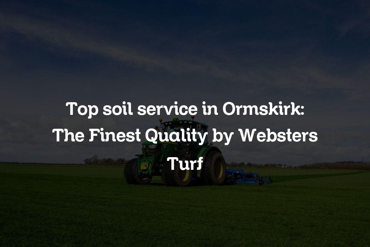 top soil service in Ormskirk