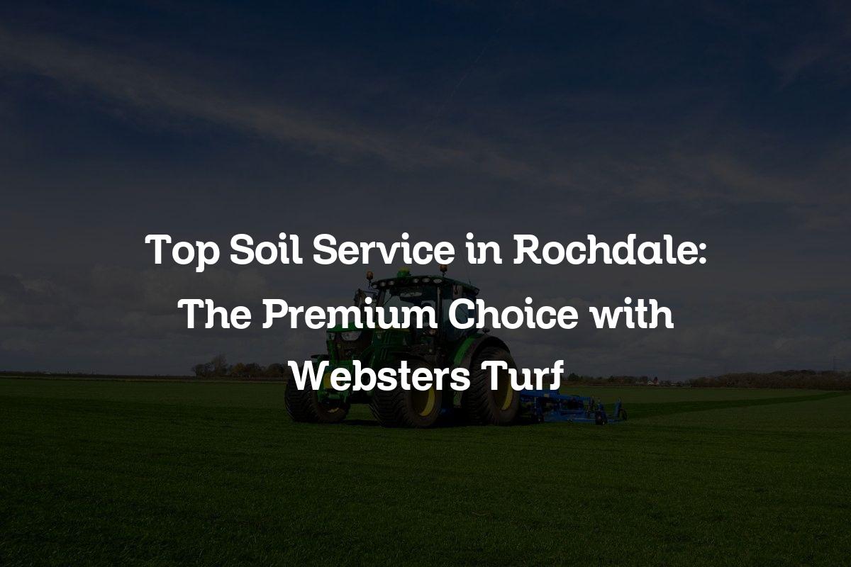 Top soil service in Rochdale