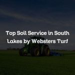Top Soil Service in South Lakes by Websters Turf