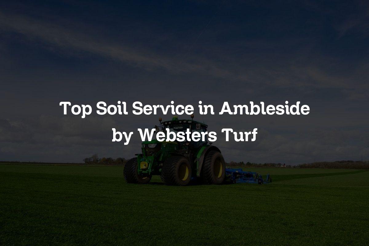 Top Soil Service in Ambleside