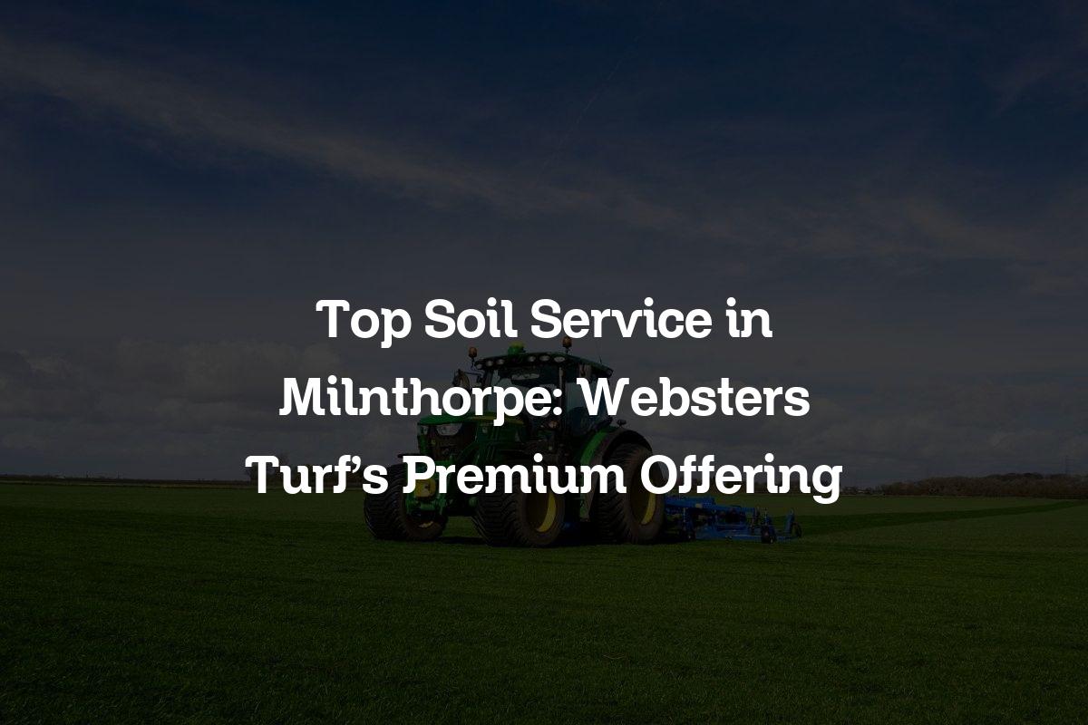 Top soil service in Milnthorpe