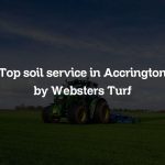 Top soil service in Accrington by Websters Turf