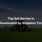 Top Soil Service in Rawtenstall by Websters Turf