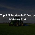 Top Soil Services in Colne by Websters Turf