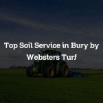 Top Soil Service in Bury by Websters Turf