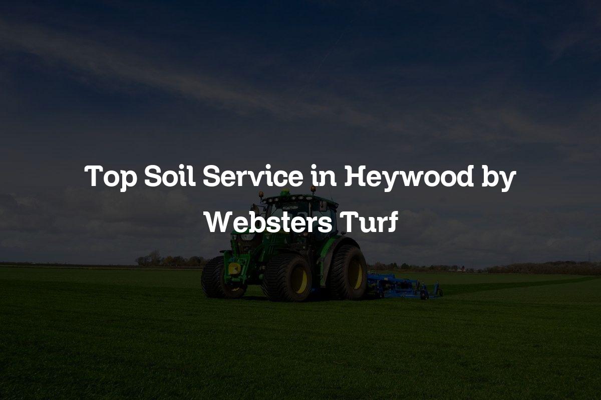 top soil service in Heywood