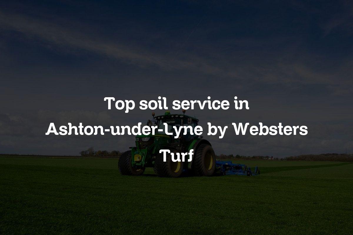 top soil service in Ashton-under-Lyne