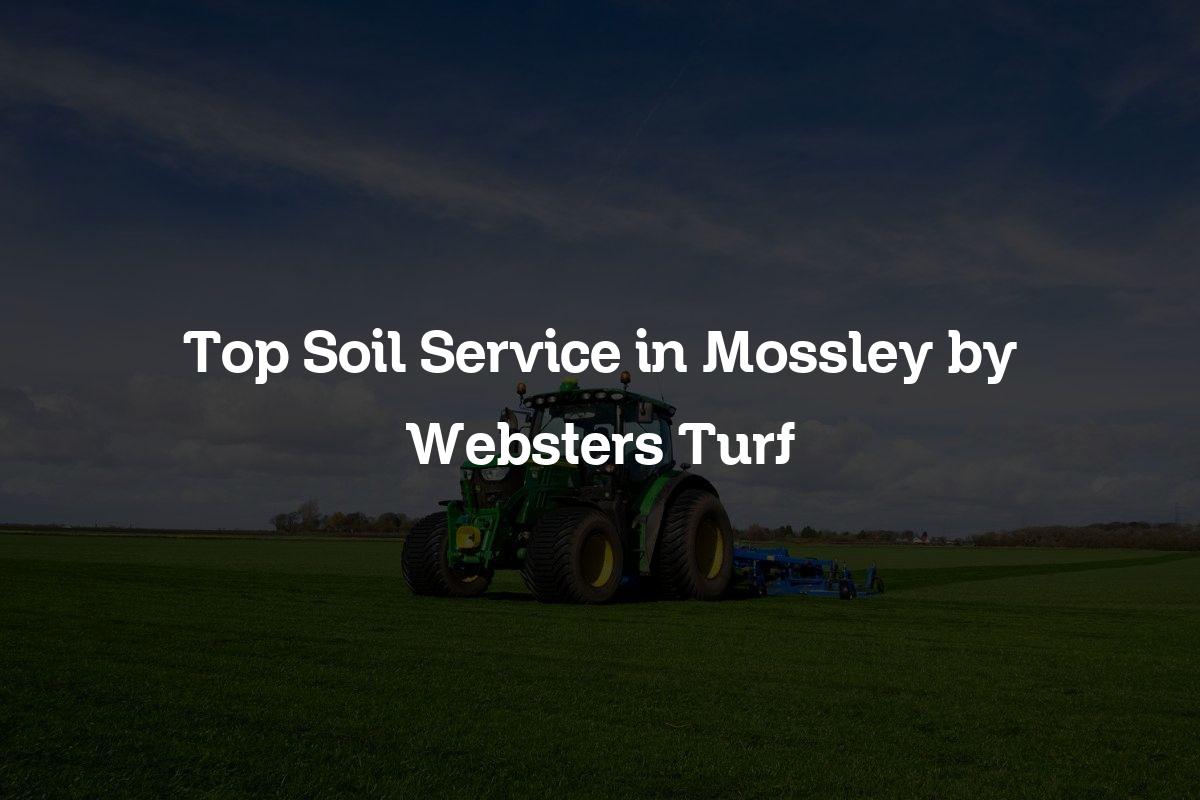 top soil service in Mossley