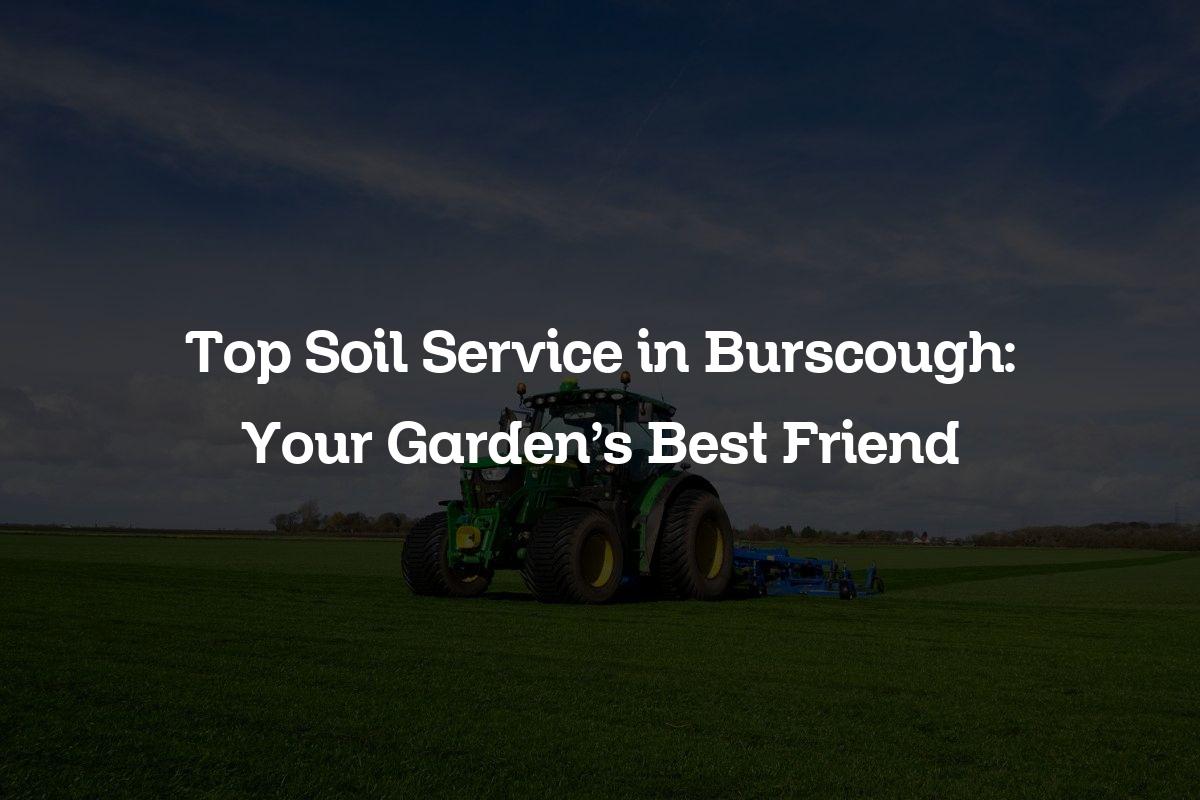 top soil service in Burscough