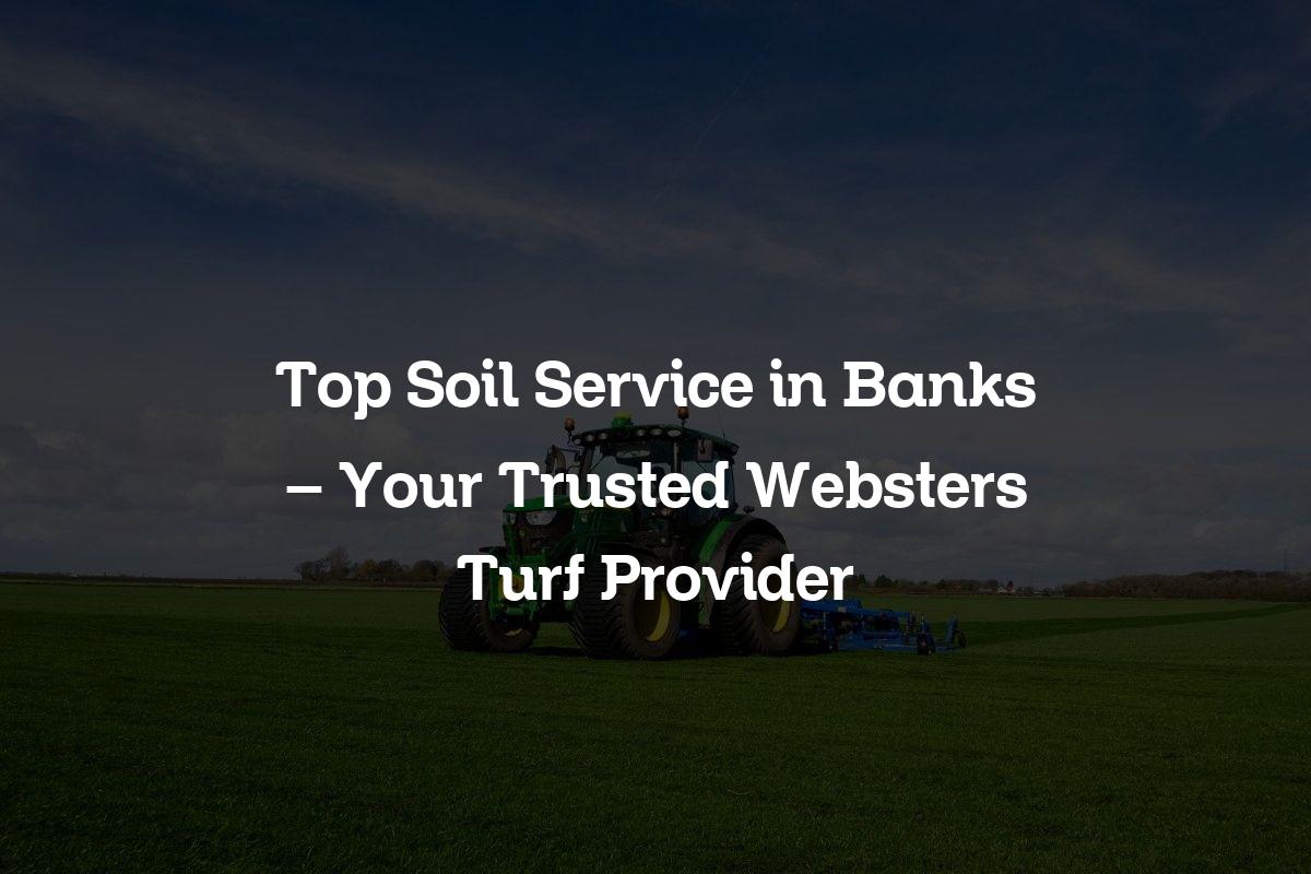 Top Soil Service in Banks
