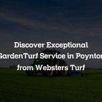 Discover Exceptional GardenTurf Service in Poynton from Websters Turf