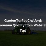 GardenTurf in Chelford: Premium Quality from Websters Turf