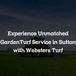Experience Unmatched GardenTurf Service in Sutton with Websters Turf