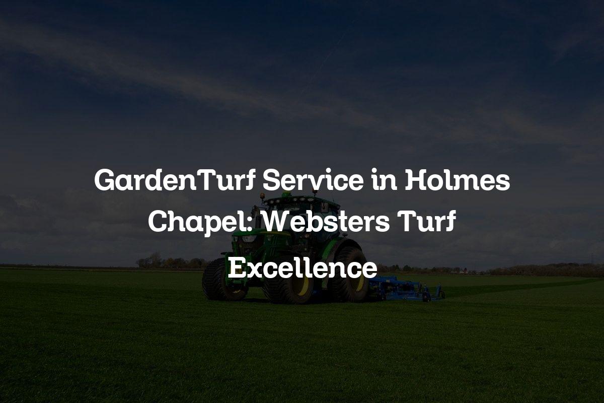 GardenTurf service in Holmes Chapel