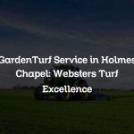 GardenTurf Service in Holmes Chapel: Websters Turf Excellence