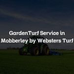 GardenTurf Service in Mobberley by Websters Turf