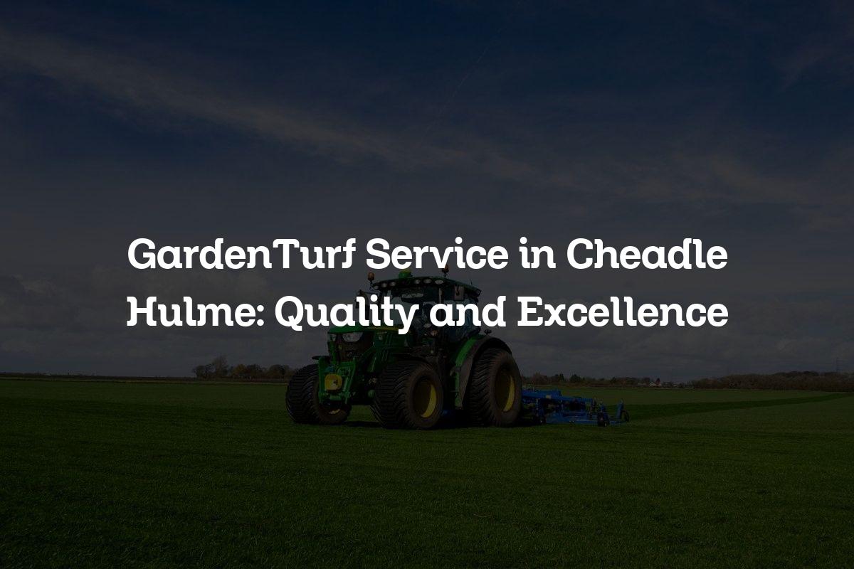 GardenTurf service in Cheadle Hulme