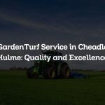 GardenTurf Service in Cheadle Hulme: Quality and Excellence