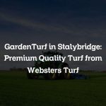 GardenTurf in Stalybridge: Premium Quality Turf from Websters Turf