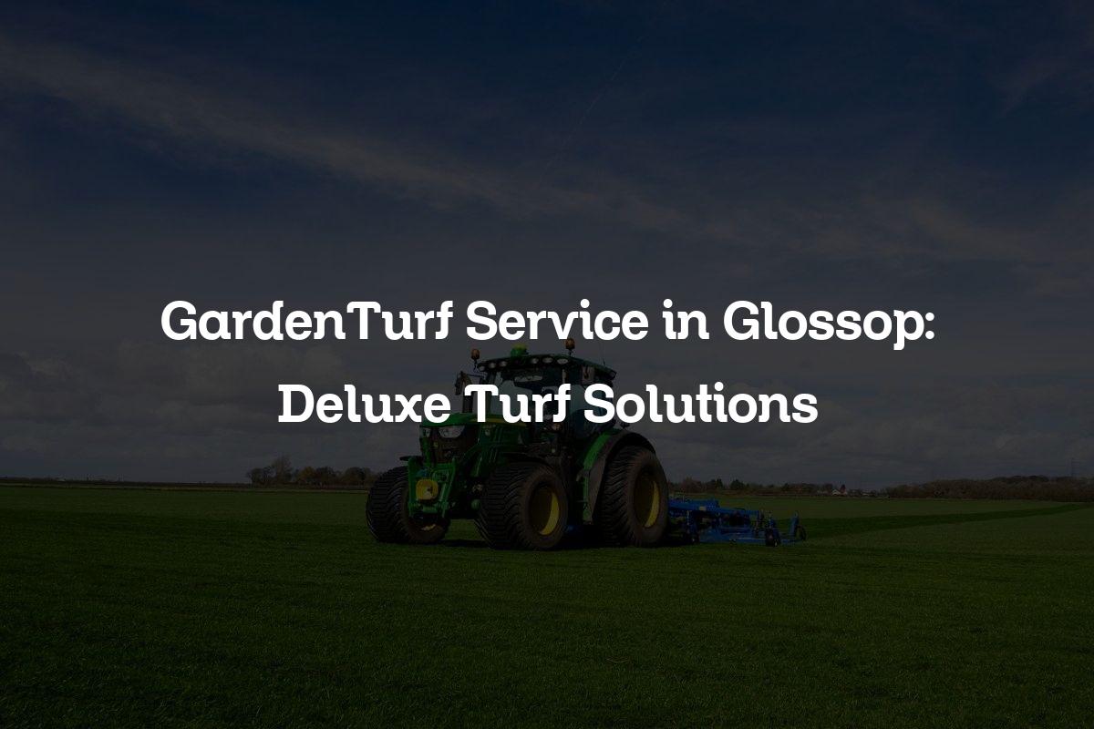 GardenTurf service in Glossop