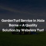 GardenTurf Service in Hale Barns – A Quality Solution by Websters Turf
